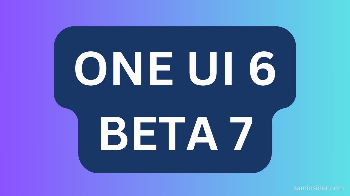 one ui 6 beta 7