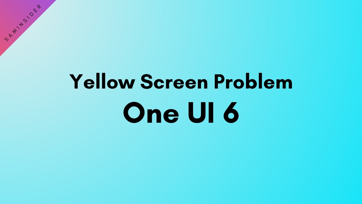 Solution for yellow screen problem on One UI 6
