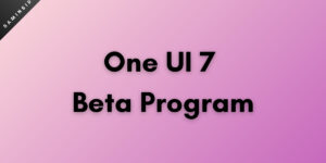 One UI 7 Beta Program: When can we expect it?
