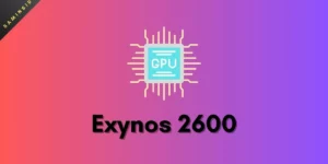 Exynos 2600 rumored to debut Samsung’s first in-house GPU