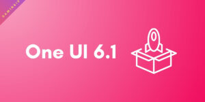 One UI 6.1 rollout begins for the Galaxy S22, S21 series (and many more devices!)