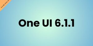 One UI 6.1.1 Appears to Be a Major Update with New Features and Fixes